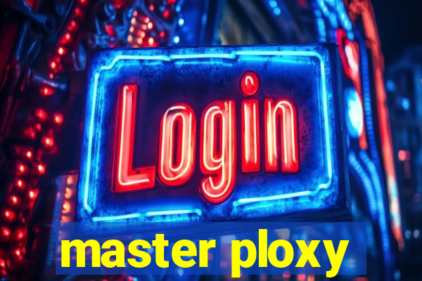 master ploxy